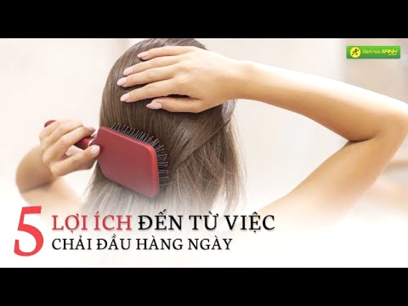 5 lợi ích bất ngờ từ việc chải đầu hàng ngày.