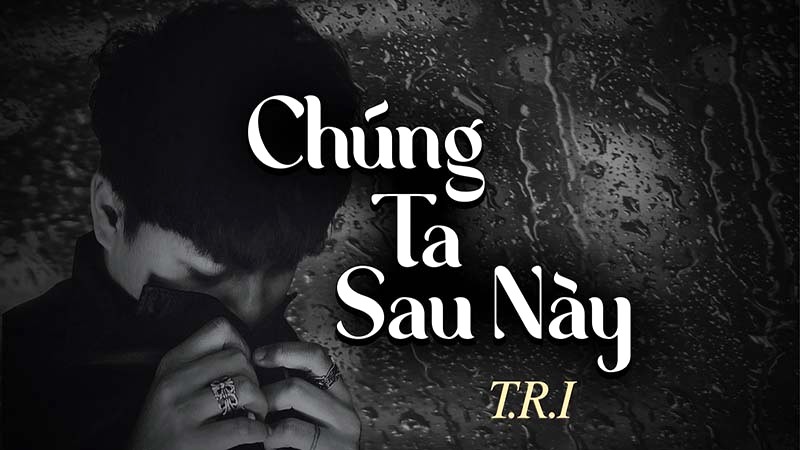 Chúng Ta Sau Này - T.R.I, Freak D