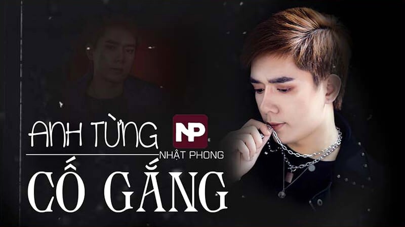 Anh từng cố gắng - Nhật Phong.