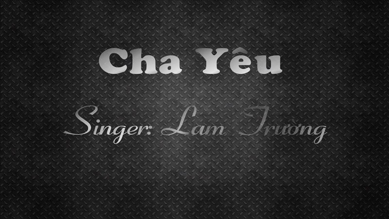 Cha Yêu - Lam Trường