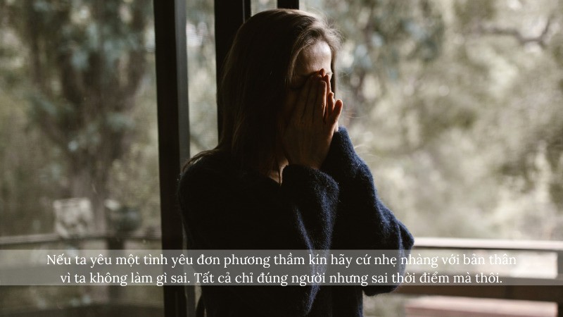 Yêu đơn phương không có lỗi, chỉ là chưa đúng thời điểm. Hãy nhẹ nhàng với bản thân.