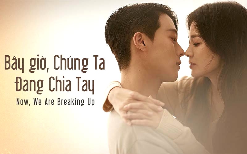 Bây Giờ Chúng Ta Đang Chia Tay (2021)